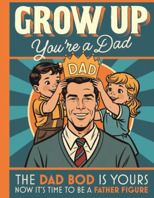 Grow Up You’re a Dad - Gift Book For New Dads