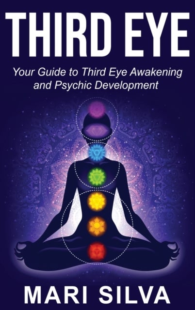Third Eye - Your Guide to Third Eye Awakening and Psychic Development