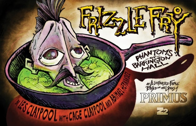 Primus presents Frizzle Fry: The Phantoms of Barrington Hall - Hardcover