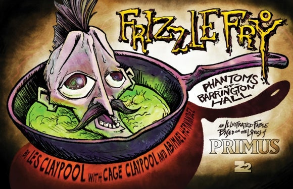 Primus presents Frizzle Fry: The Phantoms of Barrington Hall - Hardcover