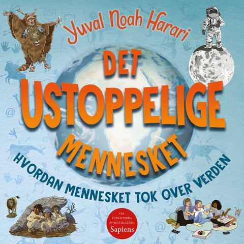 Det ustoppelige mennesket - hvordan mennesket tok over verden
