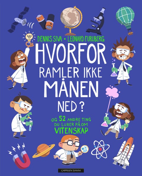 Hvorfor ramler ikke månen ned? - og 52 andre ting du lurer på om vitenskap