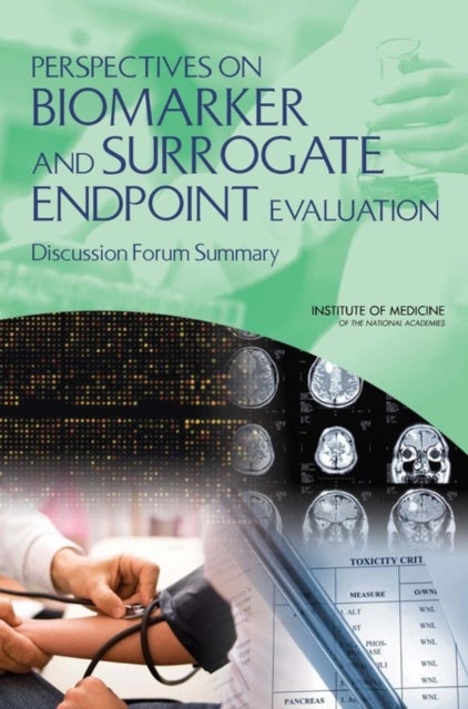 Perspectives on Biomarker and Surrogate Endpoint Evaluation - Discussion Forum Summary