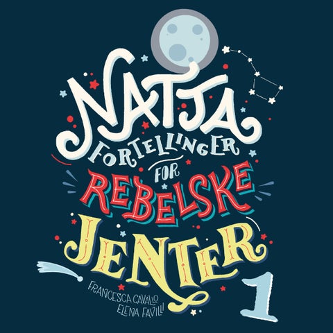 Nattafortellinger for rebelske jenter - 100 fortellinger om ekstraordinære kvinner