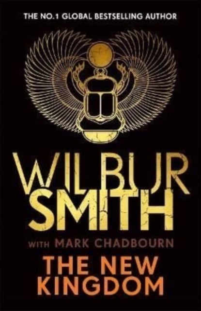 The new kingdom - The Sunday Times bestselling chapter in the Ancient-Egyptian series from the author of River God, Wilbur Smith