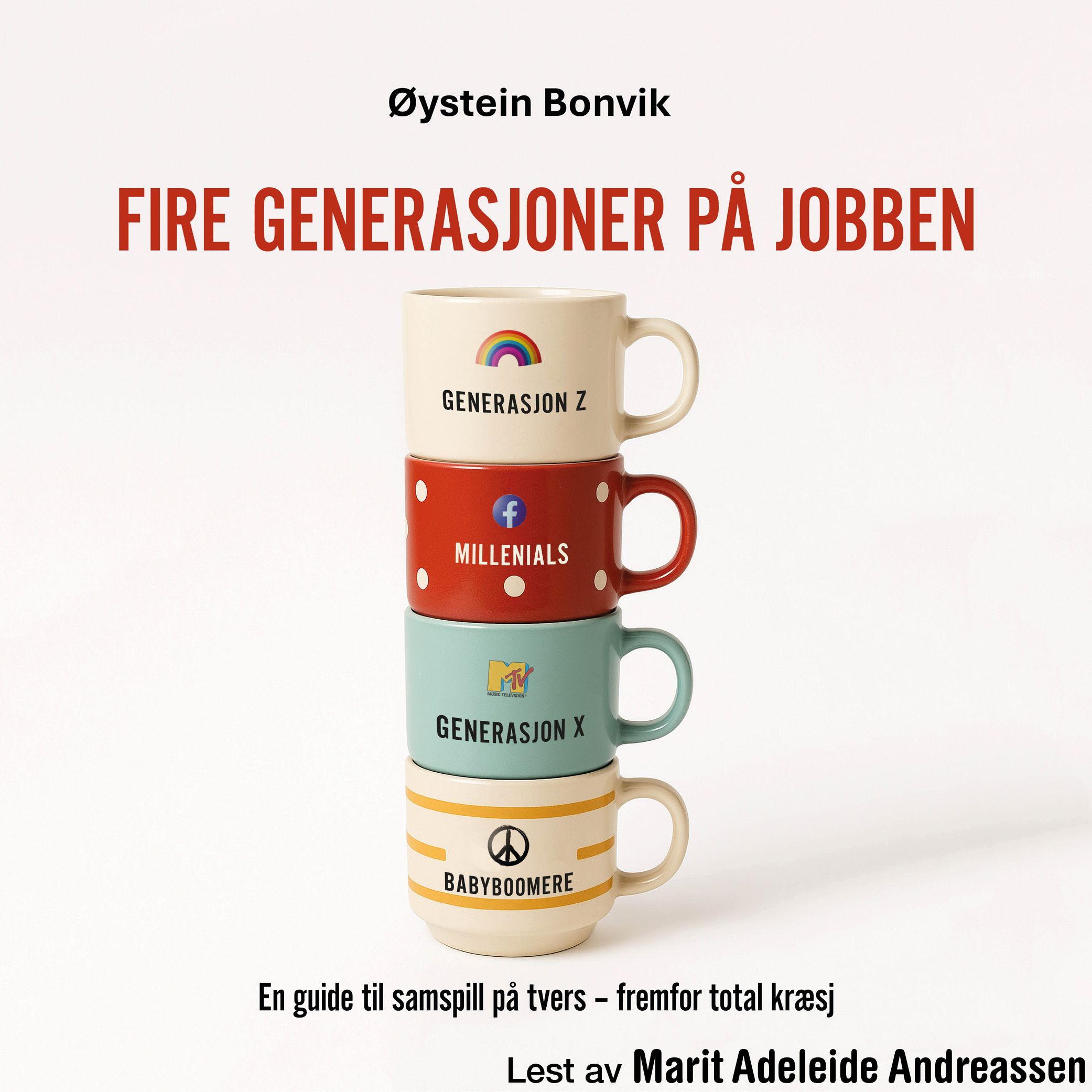 Fire generasjoner på jobben - en guide til samspill på tvers - fremfor total kræ