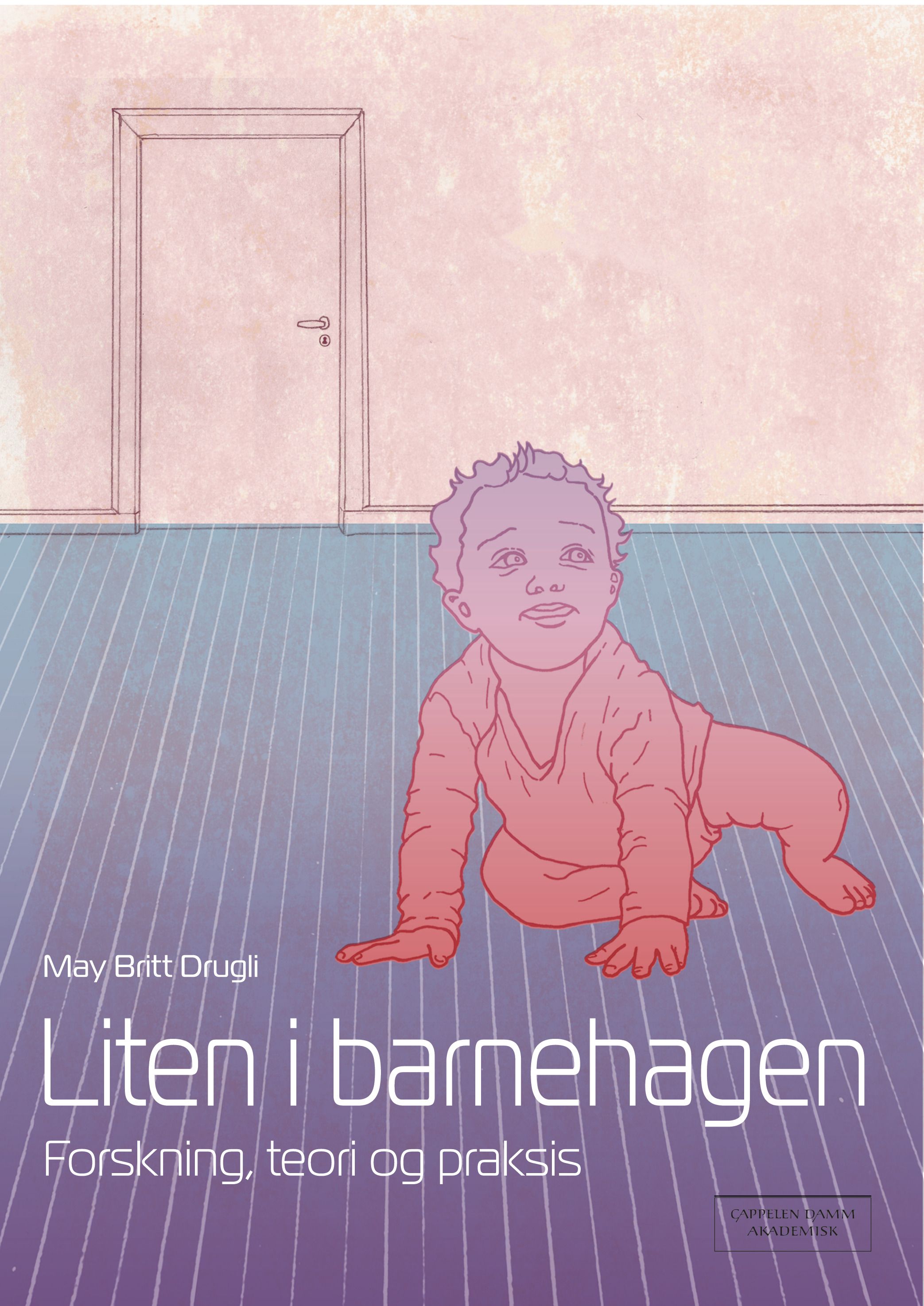 Liten i barnehagen - forskning, teori og praksis