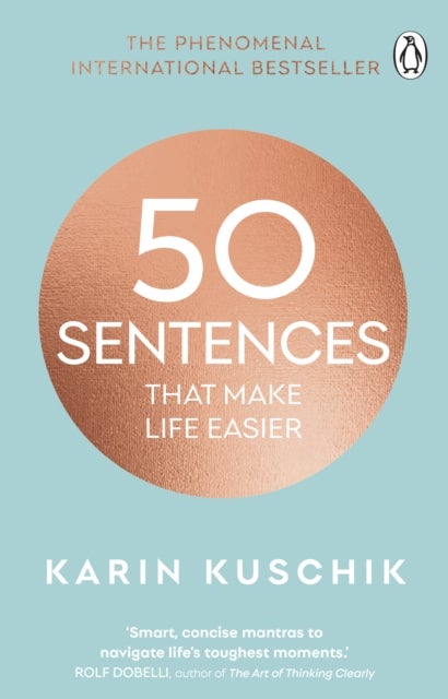 50 Sentences That Make Life Easier - The Inspiring Guide for More Self-Confidence