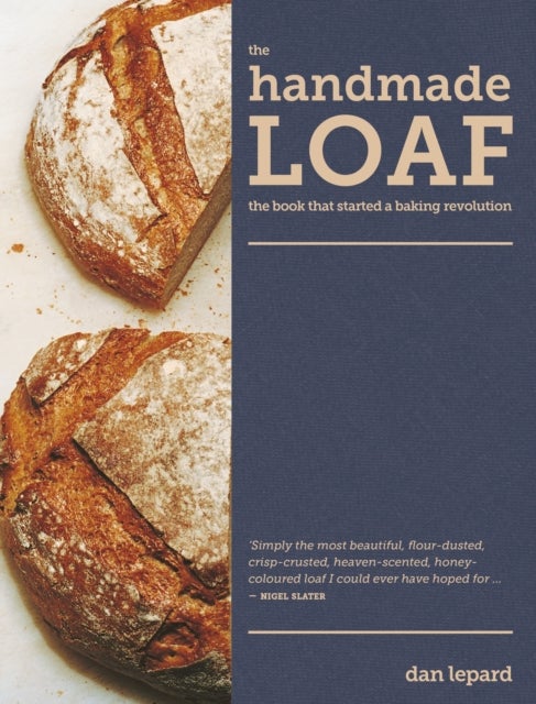The Handmade Loaf - The book that started a baking revolution