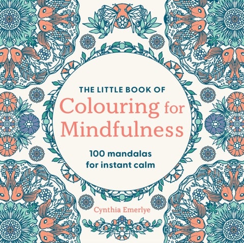 The Little Book of Coloring For Mindfulness - 100 Mandalas for Instant Calm