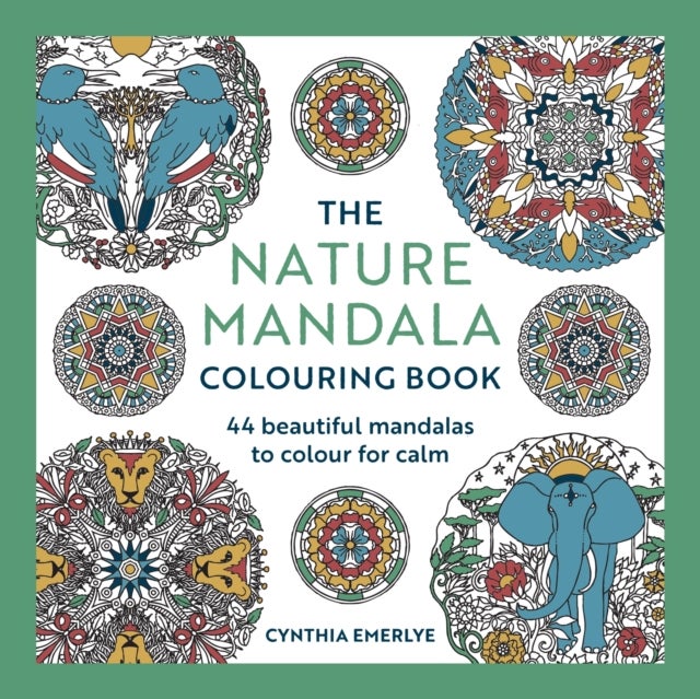 The Nature Mandala Coloring Book - Over 40 beautiful mandalas to color for calm