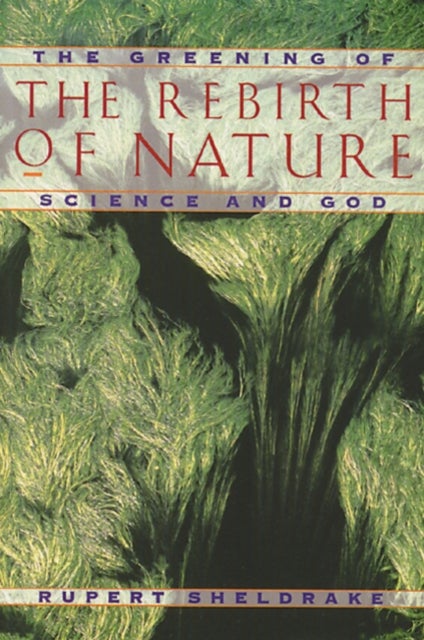Greening of the Rebirth of Nature Science and God - The Greening of Science and God