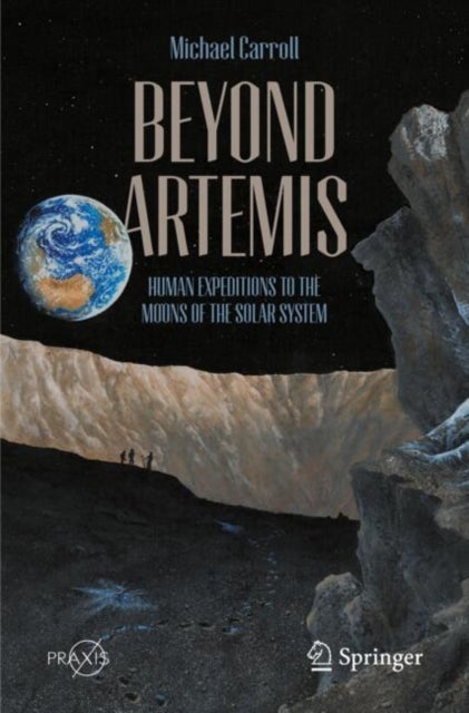 Beyond Artemis - Human Expeditions to the Moons of the Solar System
