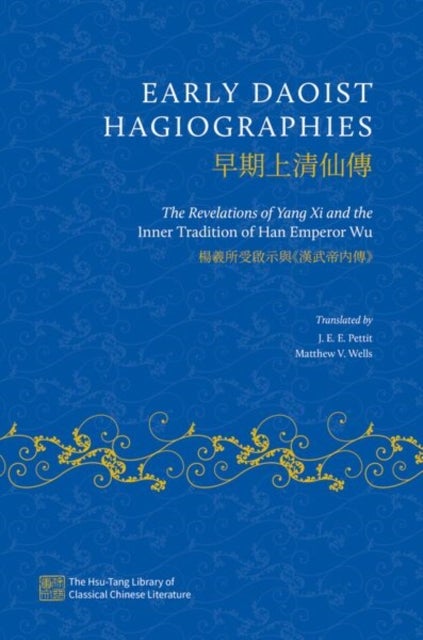 Early Daoist Hagiographies - The Revelations of Yang Xi and the Inner Tradition of Han Emperor Wu