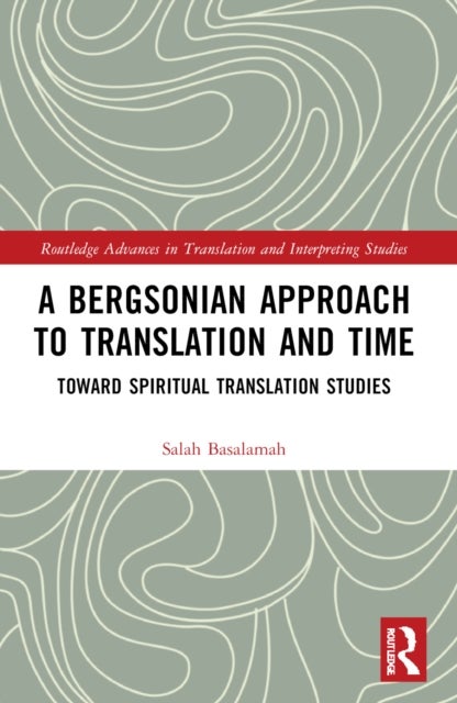 A Bergsonian Approach to Translation and Time - Toward Spiritual Translation Studies