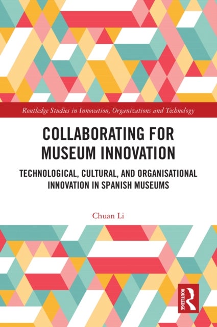 Collaborating for Museum Innovation - Technological, Cultural, and Organisational Innovation in Spanish Museums
