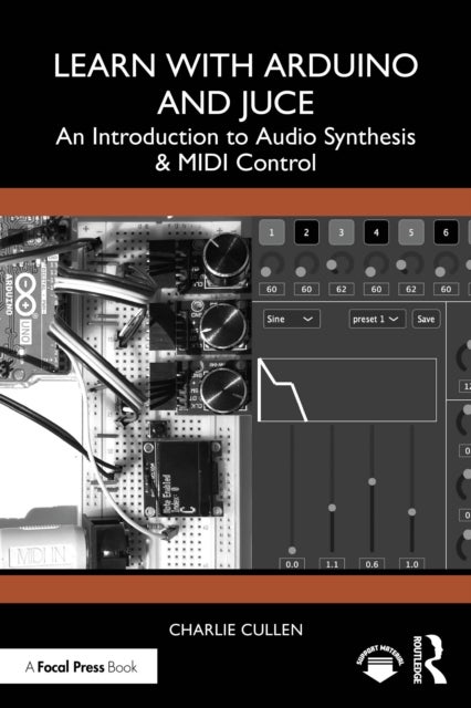 Learn with Arduino and Juce - An Introduction to Audio Synthesis and MIDI Control