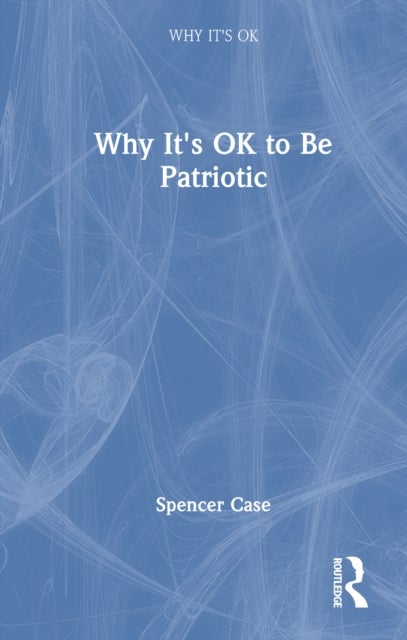 Why It's OK to Be Patriotic