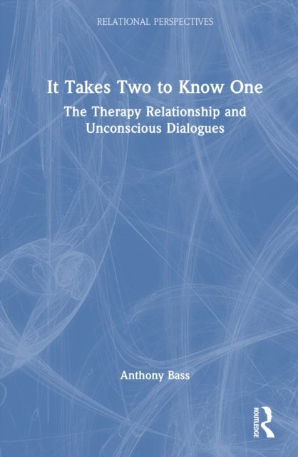 It Takes Two to Know One - The Therapy Relationship and Unconscious Dialogues