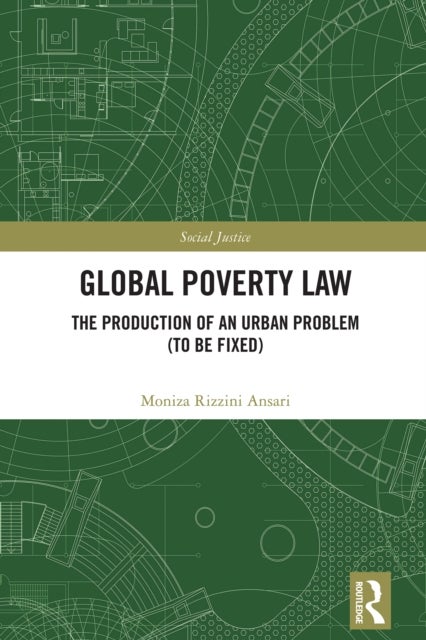 Global Poverty Law - The Production of an Urban Problem (To Be Fixed)