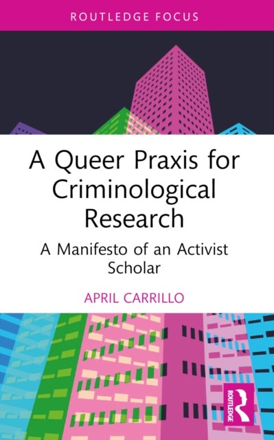 A Queer Praxis for Criminological Research - A Manifesto of an Activist Scholar