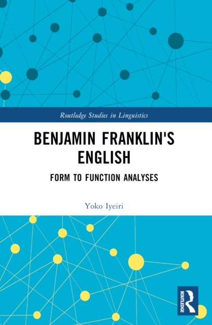 Benjamin Franklin''s English - Form to Function Analyses