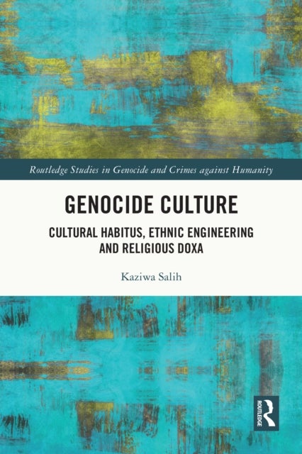 Genocide Culture - Cultural Habitus, Ethnic Engineering and Religious Doxa