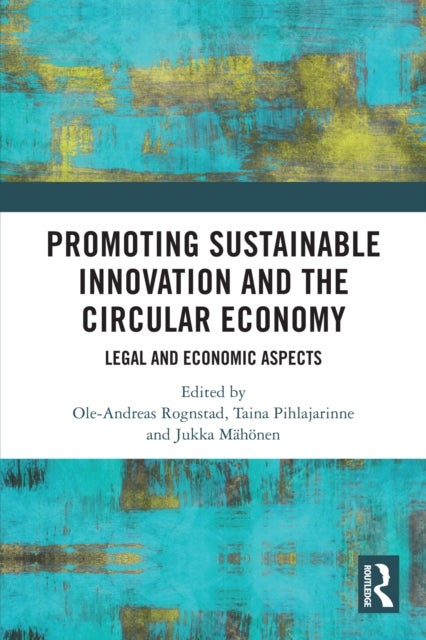 Promoting Sustainable Innovation and the Circular Economy - Legal and Economic Aspects