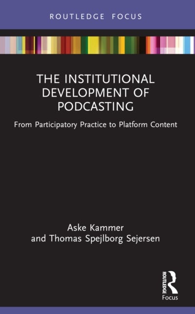 The Institutional Development of Podcasting - From Participatory Practice to Platform Content