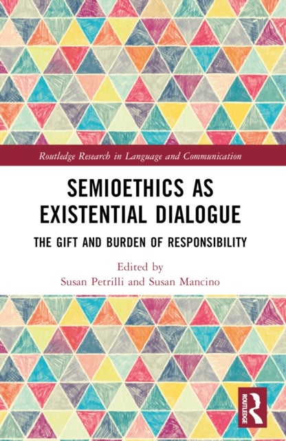 Semioethics as Existential Dialogue - The Gift and Burden of Responsibility