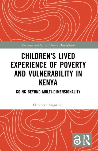 Children's Lived Experience of Poverty and Vulnerability in Kenya - Going Beyond Multi-dimensionality