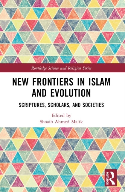 New Frontiers in Islam and Evolution - Scriptures, Scholars, and Societies