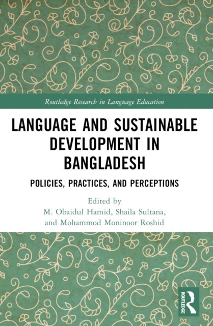 Language and Sustainable Development in Bangladesh - Policies, Practices, and Perceptions