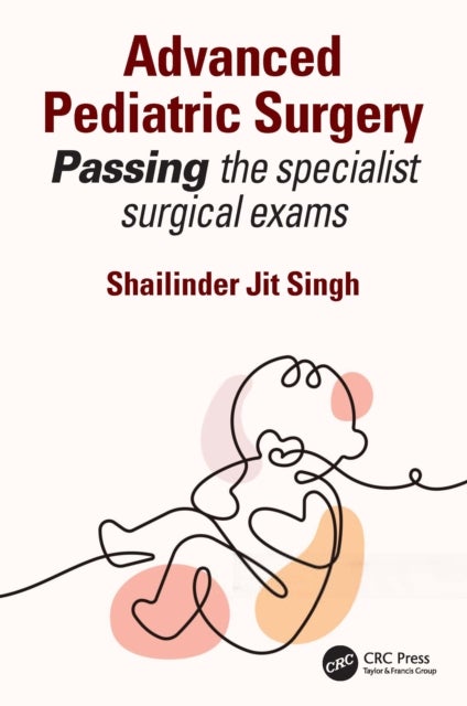 Advanced Pediatric Surgery - Passing the specialist surgical exams