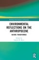 Environmental Reflections on the Anthropocene