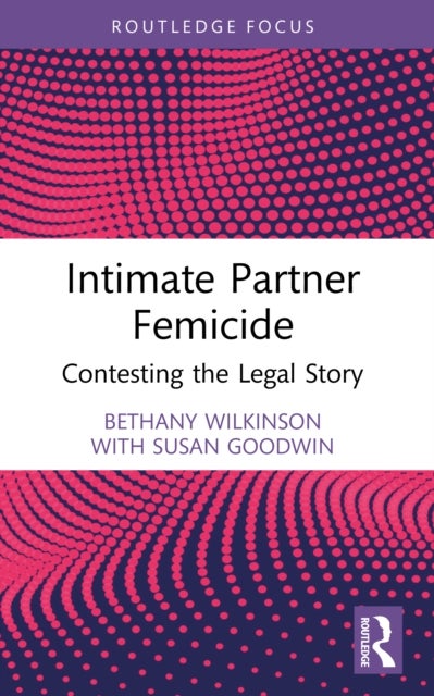 Intimate Partner Femicide - Contesting the Legal Story
