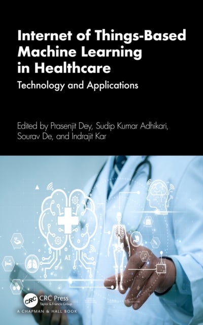 Internet of Things-Based Machine Learning in Healthcare - Technology and Applications