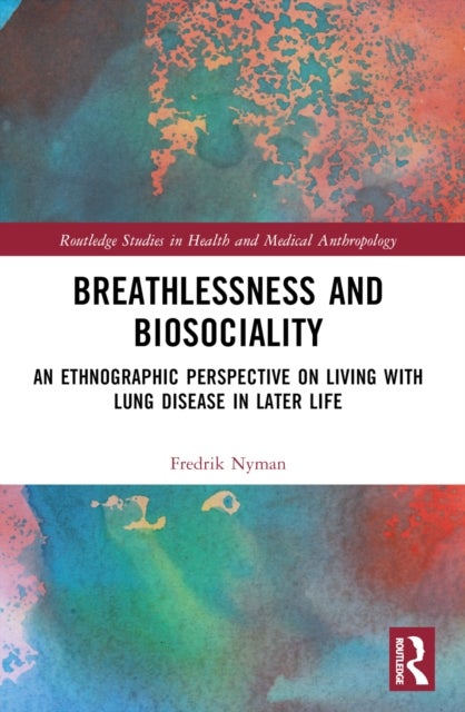 Breathlessness and Biosociality - An Ethnographic Perspective on Living with Lung Disease in Later Life