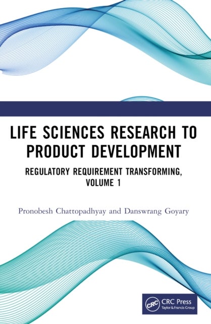 Life Sciences Research to Product Development - Regulatory Requirement Transforming, Volume 1