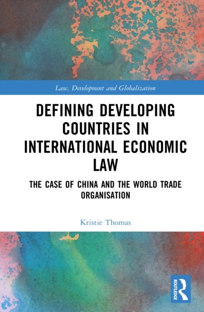 Defining Developing Countries in International Economic Law - The Case of China and the World Trade Organization