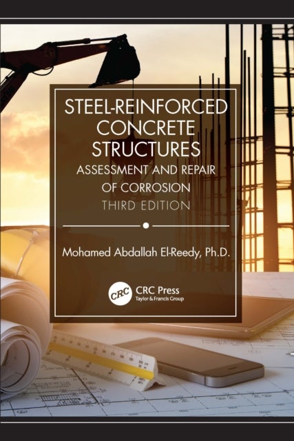 Steel-Reinforced Concrete Structures - Assessment and Repair of Corrosion, Third Edition