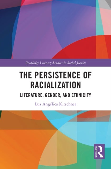 The Persistence of Racialization - Literature, Gender, and Ethnicity