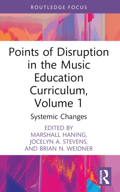 Points of Disruption in the Music Education Curriculum, Volume 1 - Systemic Changes