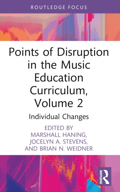 Points of Disruption in the Music Education Curriculum, Volume 2 - Individual Changes