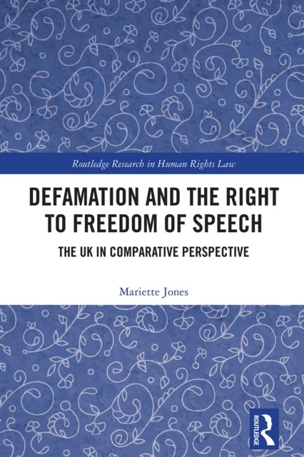 Defamation and the Right to Freedom of Speech - The UK in Comparative Perspective