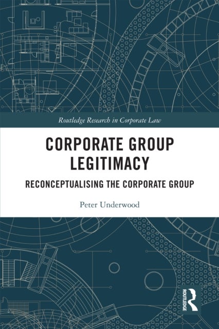 Corporate Group Legitimacy - Reconceptualising the Corporate Group