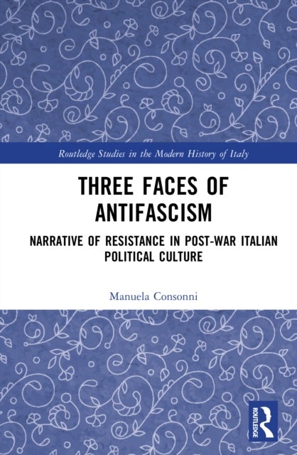 Three Faces of Antifascism - Narrative of Resistance in Post-War Italian Political Culture