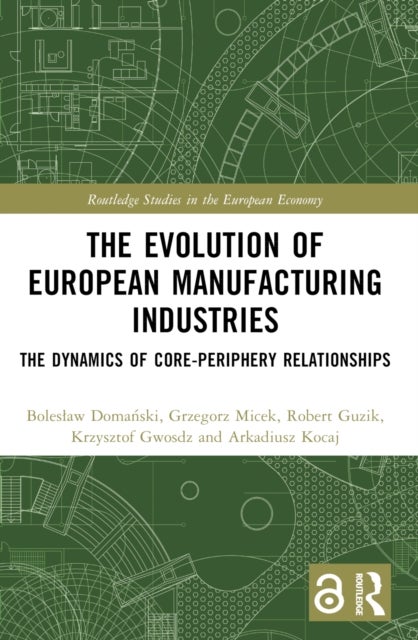 The Evolution of European Manufacturing Industries - The Dynamics of Core-Periphery Relationships