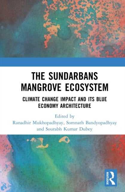 The Sundarbans Mangrove Ecosystem - Climate Change Impact and Blue Economy Architecture
