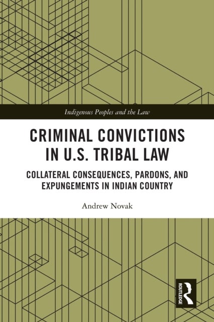 Criminal Convictions in U.S. Tribal Law - Collateral Consequences, Pardons, and Expungements in Indian Country